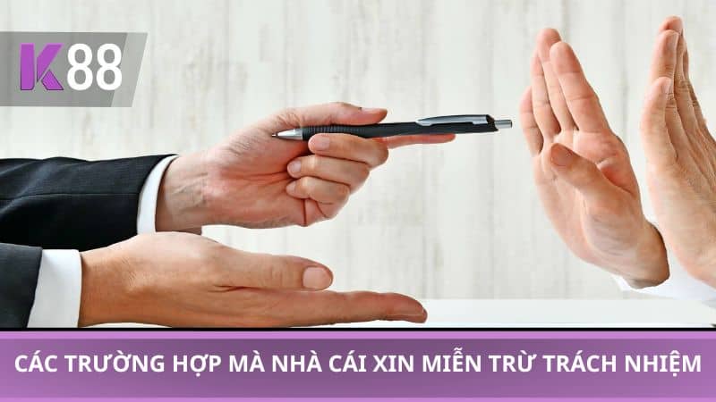 Các trường hợp mà nhà cái K88 xin miễn trừ trách nhiệm