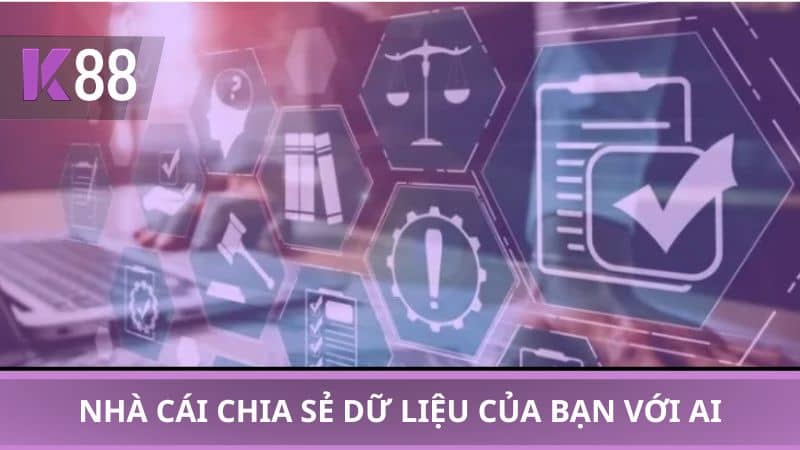Nhà cái chia sẻ dữ liệu của bạn với ai