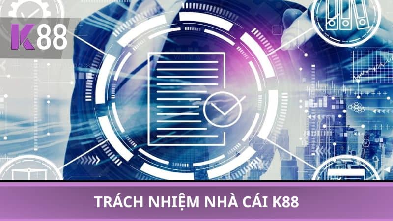 Trách nhiệm nhà cái K88